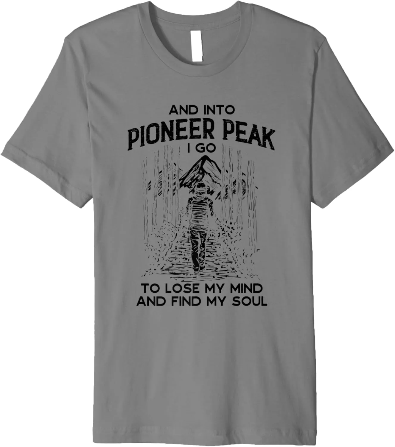 And Into Pioneer Peak I Go Hiking Alaska Hiker AK Camping Premium T-Shirt