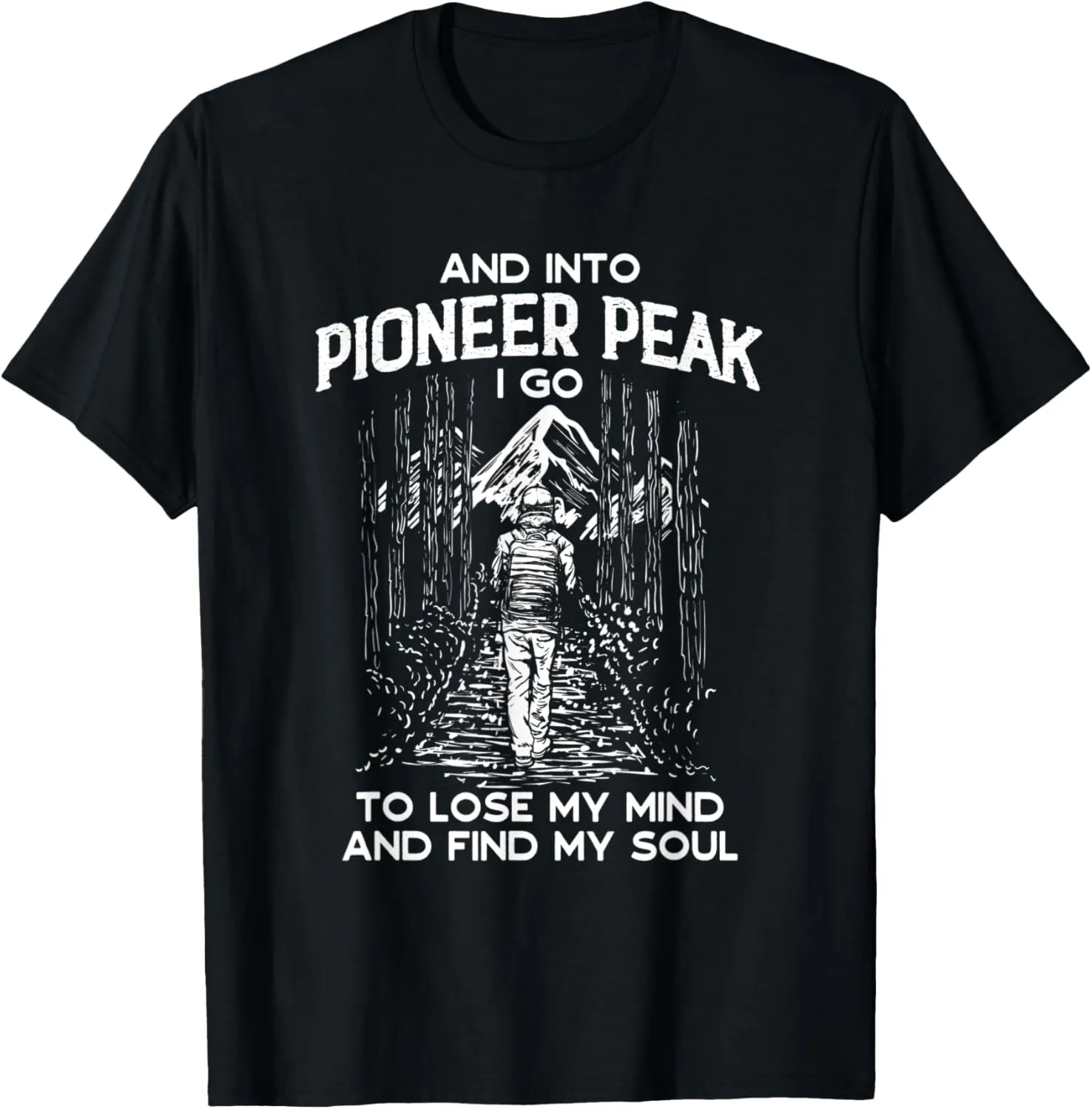 And Into Pioneer Peak I Go Hiking Alaska Hiker AK Camping T-Shirt