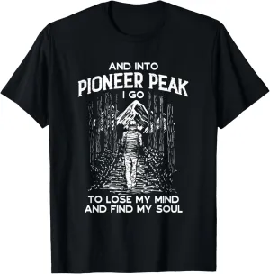 And Into Pioneer Peak I Go Hiking Alaska Hiker AK Camping T-Shirt