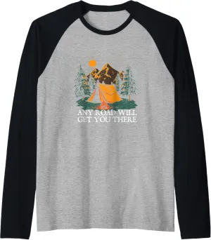 Any Road Will Get You There Hiking Mountain Hiker Summit Raglan Baseball Tee