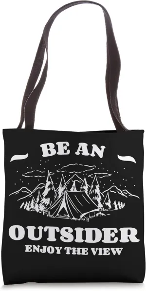 Be An Outsider Enjoy The View Bushcraft Camping Camper Tote Bag