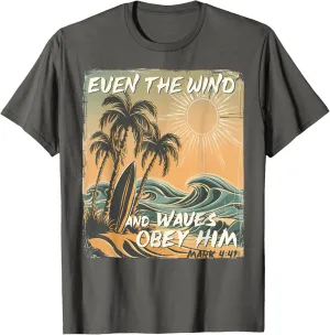 Even The Wind And Waves Obey Him Christian Surfing Ocean T-Shirt