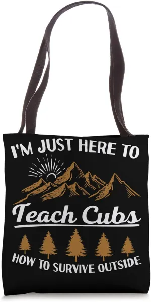 I'm Here To Teach Cubs Camping Scout Life Scout Leader Tote Bag