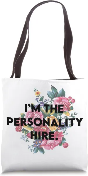 I'm the personality hire. Work wear for the skilled employee Tote Bag