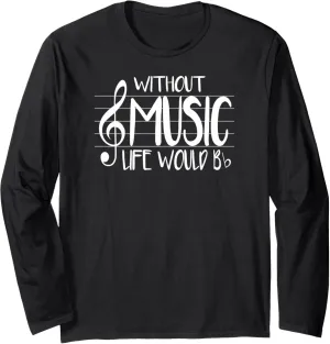 Life Without Music Would Be Flat Bb Musician Fun Long Sleeve T-Shirt