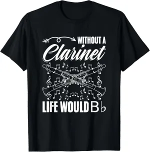 Life Would Bb Clarinetist Player Marching Band Clarinet T-Shirt