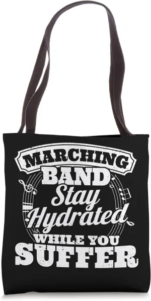 Marching Band Stay Hydrated While you Suffer Students Tote Bag