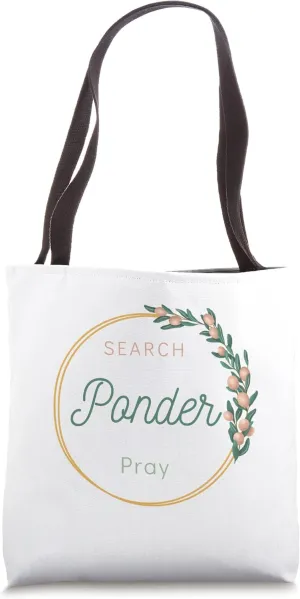 Search, Ponder, Pray Tote Bag