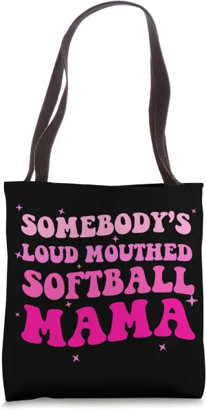 Somebody's Loud Mouthed Softball Mama Tote Bag
