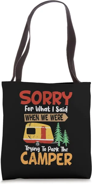 Sorry For What I Said When We Were Trying To Park The Camper Tote Bag