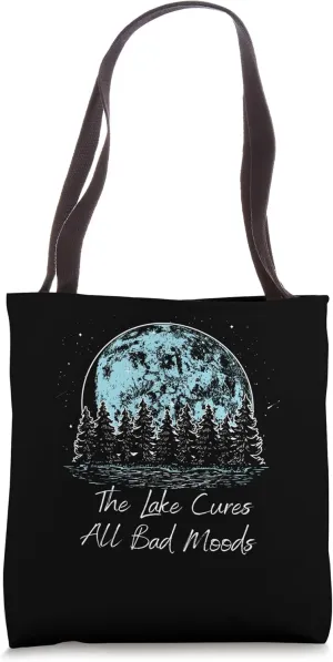 The Lake Cures All Bad Moods Vacation Sayings Relaxation Tote Bag