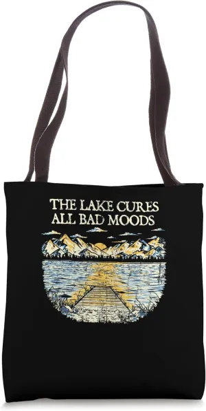 The Lake Cures All Bad Moods Vacation Sayings Relaxation Tote Bag