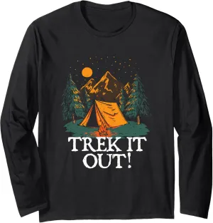 Trek it Out! Hiking Mountain Hiker Summit Camping Vacation Long Sleeve T-Shirt