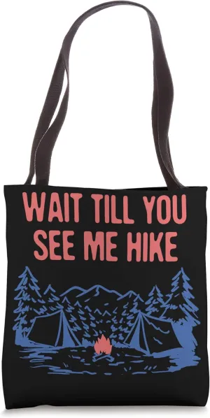 Wait till You See Me Hike Hiking Mountain Hiker Summit Tote Bag