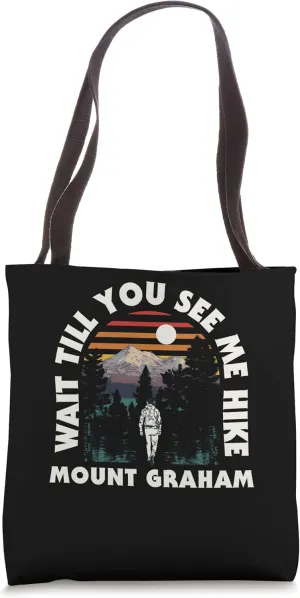 Wait Till You See Me Hike Mount Graham Hiking Arizona Hiker Tote Bag