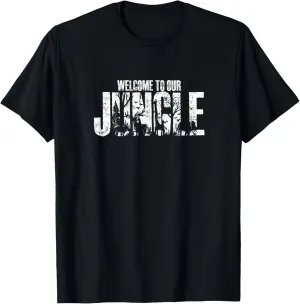 welcome to our jungle - Safari and Zoo Camping T-Shirt